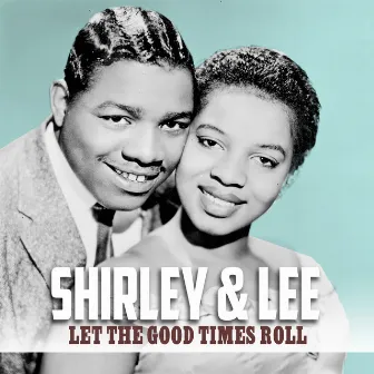 Let the Good Times Roll by Shirley & Lee