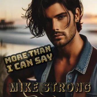 More Than I Can Say by MIKE STRONG