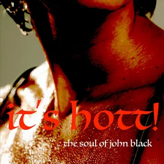 It's Hott! by The Soul Of John Black