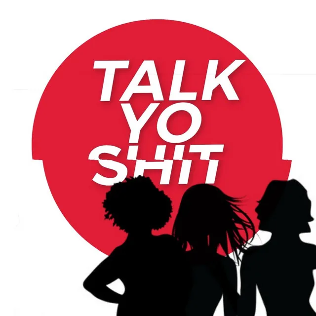 Talk Yo Shit