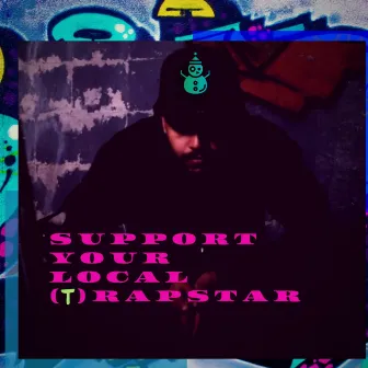 SUPPORT YOUR LOCAL (t)RAPSTAR by MaxiMax