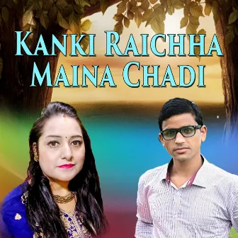 Kanki Raichha Maina Chadi by 