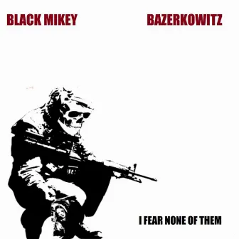 I Fear None of Them - Single by Bazerkowitz