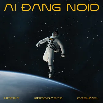 AI ĐANG NOID by Cashmel