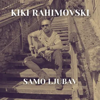 Samo ljubav by Kiki Rahimovski