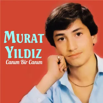 Canım Bir Canım by Murat Yıldız