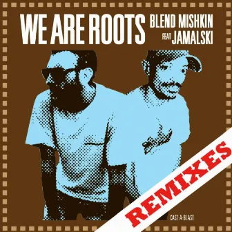 We Are Roots by Blend Mishkin