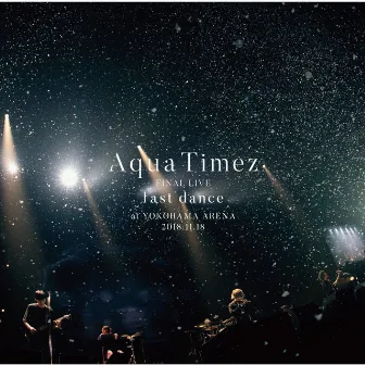 Aqua Timez FINAL LIVE 「last dance」 by Aqua Timez