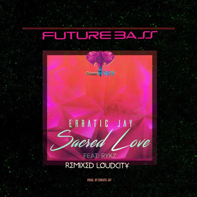 Sacred Love - Remixed FUTURE BASS-LouDCity