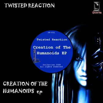 Creation Of The Humanoids Ep by Twisted Reaction