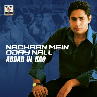 Nachaan Mein Oday Nall by Abrar Ul Haq