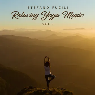 Relaxing Yoga Music, Vol. 1 by Stefano Fucili