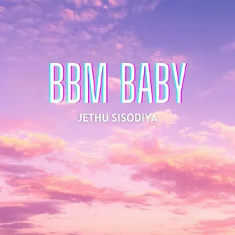 BBM Baby by Jethu Sisodiya