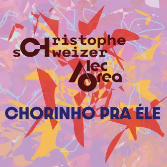 Chorinho Pra Éle by Christophe Schweizer