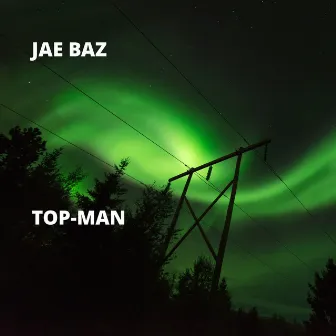 Top-Man by Jae Baz