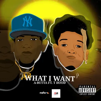 What I Want (feat. T-Hood) by A-Butta Da Smoovest Out