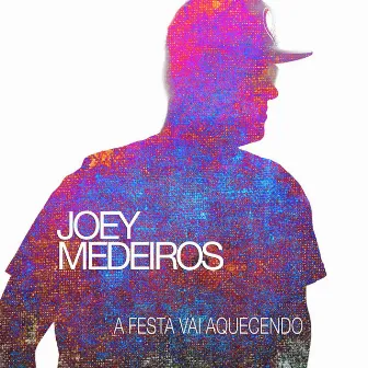 A Festa Vai Aquecendo by Joey Medeiros