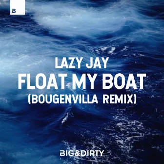 Float My Boat (Bougenvilla Remix) by Lazy Jay