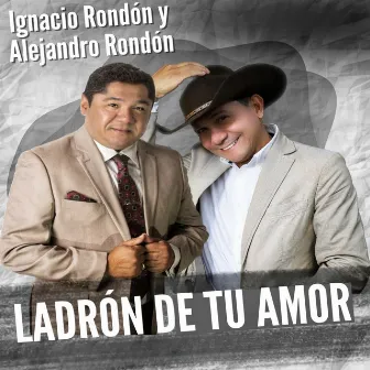 Ladrón De Tu Amor by Alejandro Rondon