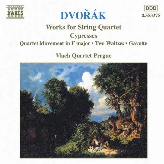 Dvorak, A.: String Quartets, Vol. 5 (Vlach Quartet) - Cypresses / String Quartet Movement in F Major / 2 Waltzes / Gavotte by Vlach Quartet Prague