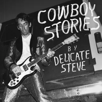 Cowboy Stories by Delicate Steve