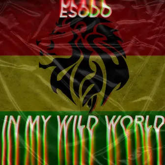 In My Wild World by Esodo