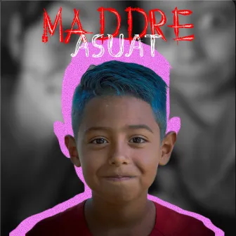 Madre by Asuat