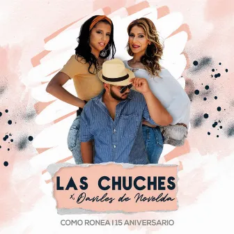 Como Ronea (15 Aniversario) by Las Chuches