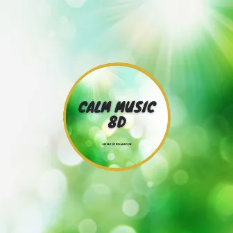 Relaxing Music for Stress Relief - Calm Music 8D by Circle of Relaxation