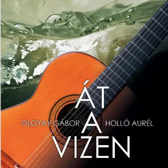 Át a vizen by Holló Aurél