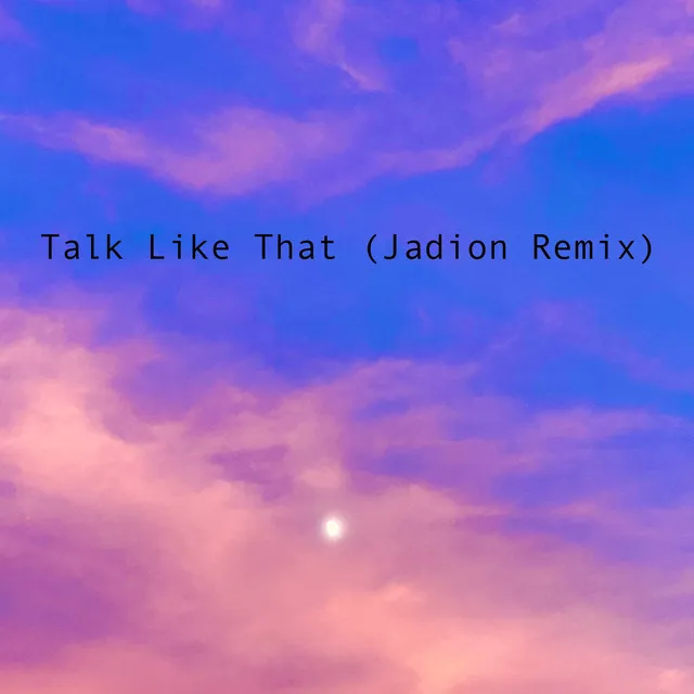 Talk Like That - Jadion Remix