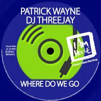 Where Do We Go (Jackin House) by Patrick Wayne