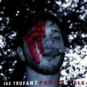 Party Talk by Joe Trufant