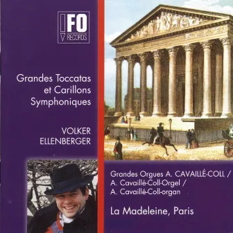 Grandes toccatas et carillons symphoniques (Cavaillé-Coll-Orgel, La Madeleine, Paris) by Volker Ellenberger