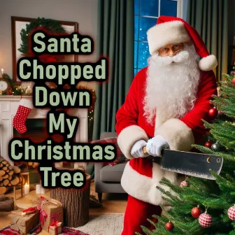 Santa Chopped Down My Christmas Tree (Deluxe Edition) by Project Chaos