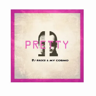 Pretty (feat. MY COSMO) by MY.COSMO