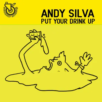 Put Your Drink Up by Andy Silva