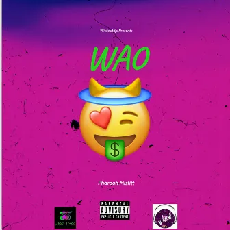 WAO by Pharaoh Misfitt