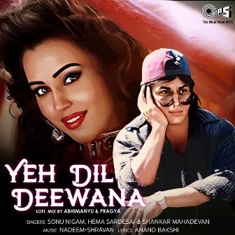 Yeh Dil Deewana (Lofi Mix) by Sonu Nigam