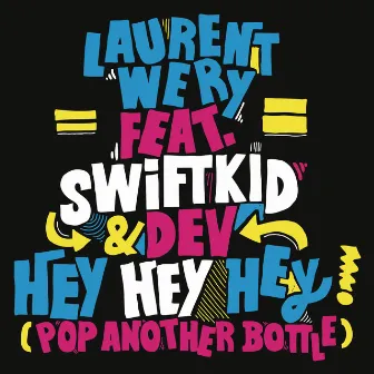 Hey Hey Hey (Pop Another Bottle) by Laurent Wery