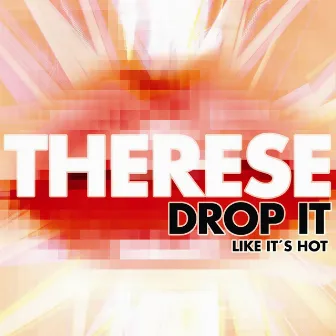 Drop it Like It's Hot by Therese