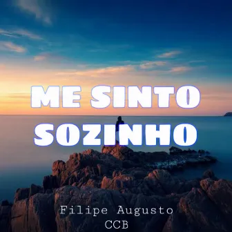 Me Sinto Sozinho by Filipe Augusto CCB