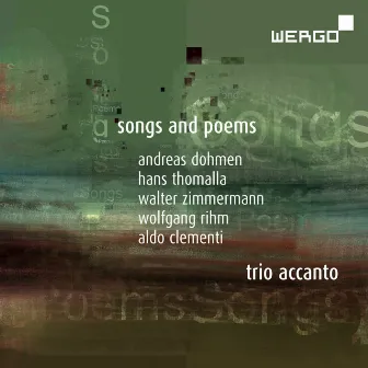 Dohmen, Thomalla, Zimmermann, Rihm & Clementi: Songs and Poems by Trio Accanto