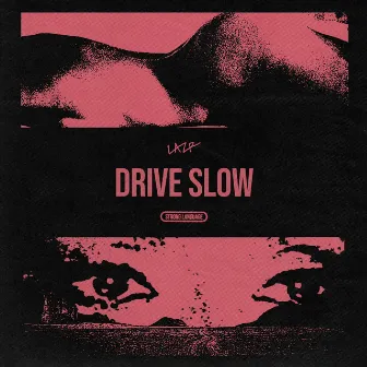 Drive Slow by LAZR