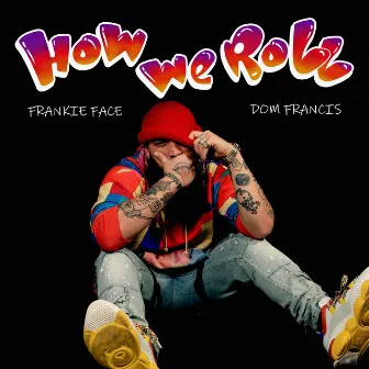 How We Roll by Frankie Face