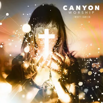 Canyon Worship 2018 by Canyon Worship