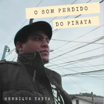 O Som Perdido do Pirata by Henrique Yatta