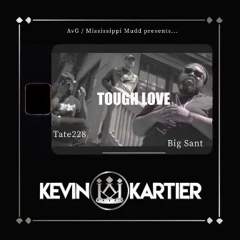 Tough Love (feat. Tate228 & Big Sant) by Kevin Kartier