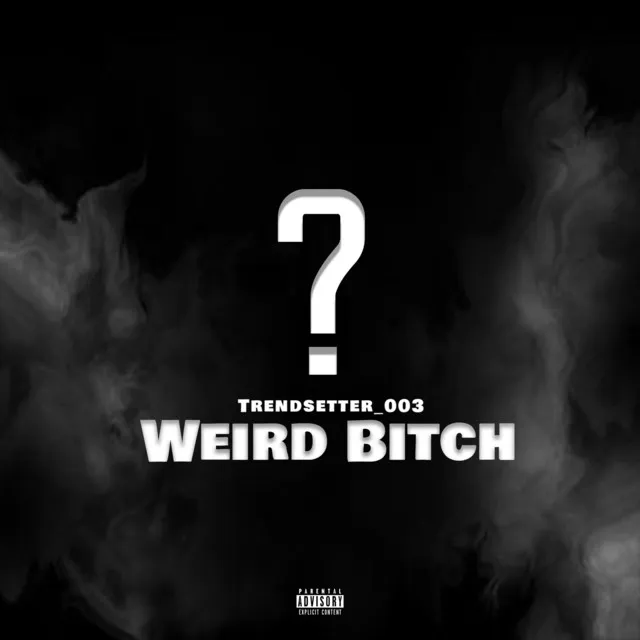 Weird Bitch