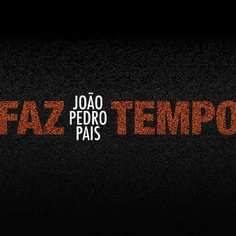 Faz Tempo by João Pedro Pais